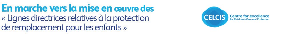 En marche vers la mise en œuvre des Lignes directrices relatives à la protection de remplacement pour les enfants